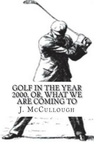 Cover of Golf in the Year 2000, or, What we are coming to