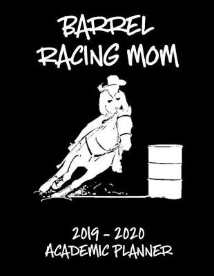 Book cover for Barrel Racing Mom 2019 - 2020 Academic Planner