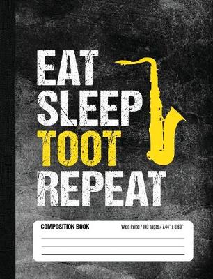 Book cover for Eat Sleep Toot Repeat Composition Book Wide Ruled 100 pages (7.44 x 9.69)