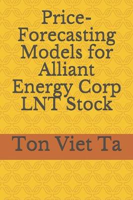 Book cover for Price-Forecasting Models for Alliant Energy Corp LNT Stock