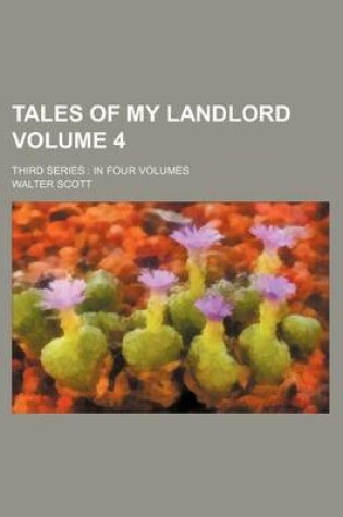 Cover of Tales of My Landlord Volume 4; Third Series in Four Volumes