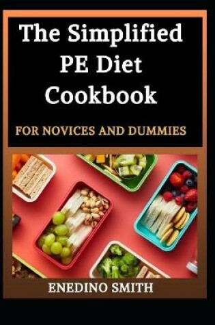 Cover of The Simplified PE Diet Cookbook For Novices And Dummies