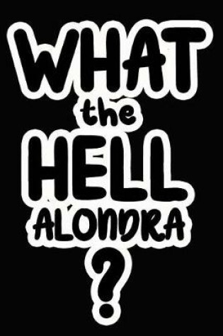 Cover of What the Hell Alondra?