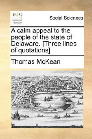 Cover of A Calm Appeal to the People of the State of Delaware. [three Lines of Quotations]