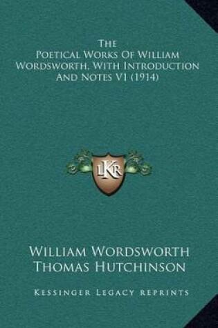 Cover of The Poetical Works of William Wordsworth, with Introduction and Notes V1 (1914)