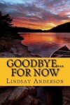 Book cover for Goodbye...For Now