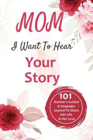 Cover of Mom, I Want to Hear Your Story