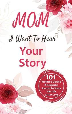 Book cover for Mom, I Want to Hear Your Story