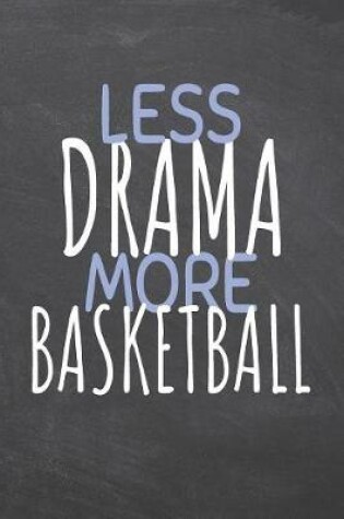 Cover of Less Drama More Basketball