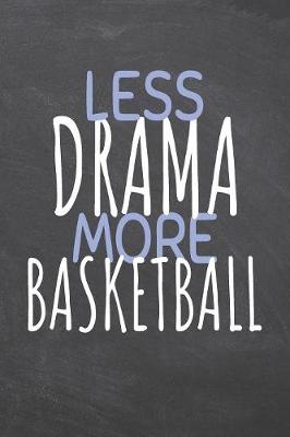 Book cover for Less Drama More Basketball