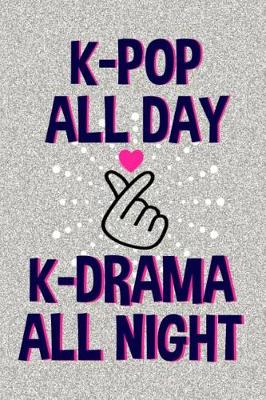 Book cover for K-Pop All Day K-Drama All Night
