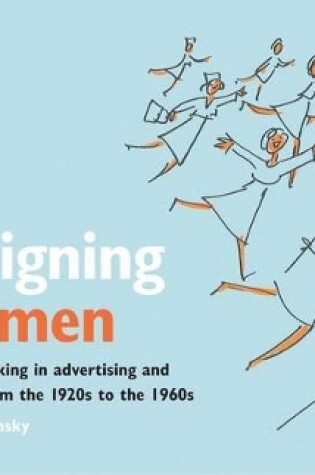 Cover of Desinging Women Women Working in Advertising and Publicity