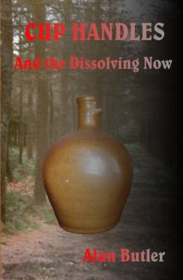 Book cover for Cup Handles and the Dissolving Now