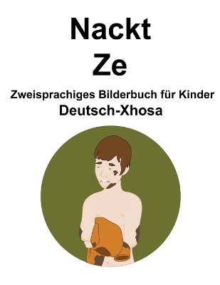 Book cover for Deutsch-Xhosa Nackt / Ze Zweisprachiges Bilderbuch für Kinder