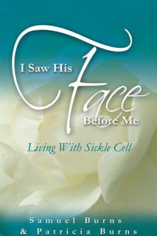 Cover of I Saw His Face Before Me - Living with Sickle Cell Anemia