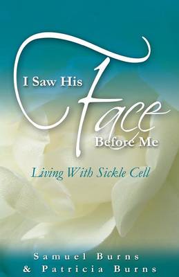 Cover of I Saw His Face Before Me - Living with Sickle Cell Anemia