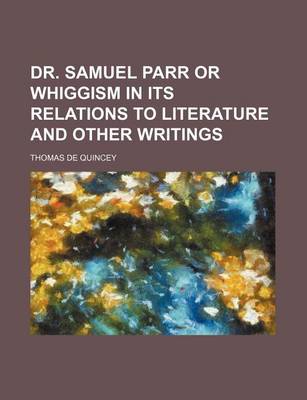 Book cover for Dr. Samuel Parr or Whiggism in Its Relations to Literature and Other Writings