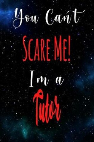 Cover of You Can't Scare Me! I'm A Tutor