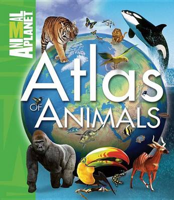 Book cover for Animal Planet Atlas of Animals