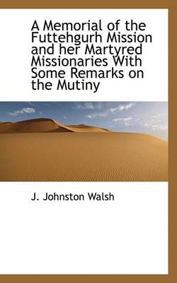 Book cover for A Memorial of the Futtehgurh Mission and Her Martyred Missionaries with Some Remarks on the Mutiny