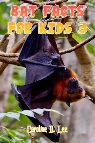 Cover of Bat Facts For Kids 3