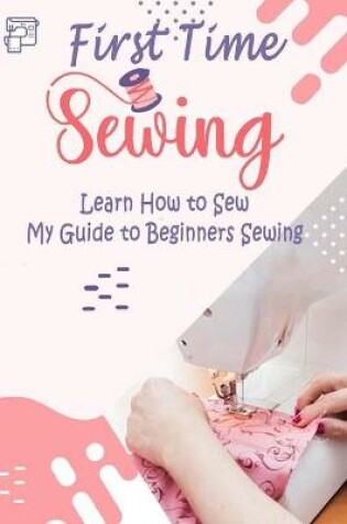 Cover of First Time Sewing