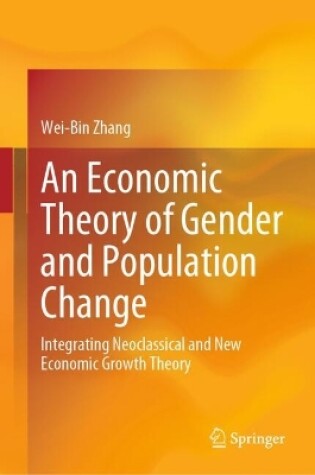 Cover of An Economic Theory of Gender and Population Change