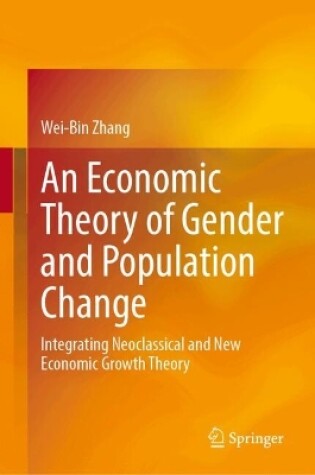 Cover of An Economic Theory of Gender and Population Change