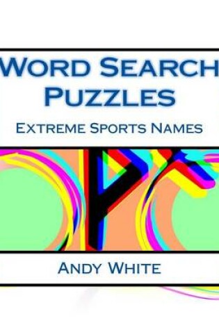 Cover of Word Search Puzzles Extreme Sports Names