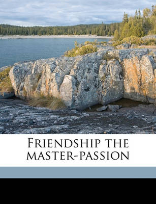 Book cover for Friendship the Master-Passion