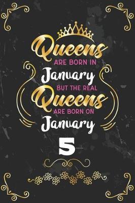 Book cover for Queens Are Born In January But The Real Queens Are Born On January 5