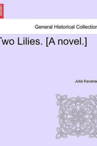 Cover of Two Lilies. [A Novel.]