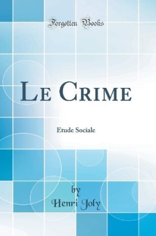 Cover of Le Crime: Étude Sociale (Classic Reprint)