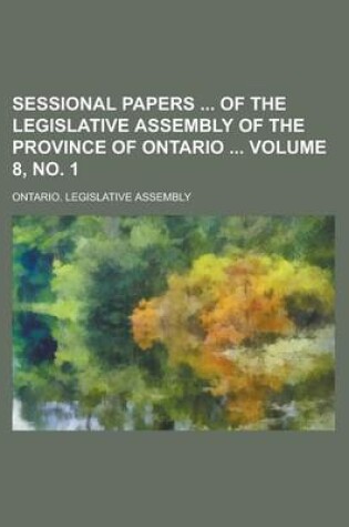 Cover of Sessional Papers of the Legislative Assembly of the Province of Ontario Volume 8, No. 1