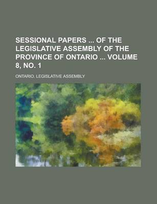 Book cover for Sessional Papers of the Legislative Assembly of the Province of Ontario Volume 8, No. 1