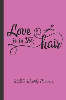 Book cover for Love is in the Hair - 2020 Weekly Planner