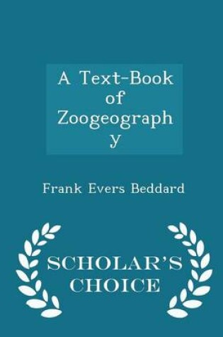 Cover of A Text-Book of Zoogeography - Scholar's Choice Edition