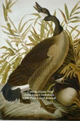 Cover of Canada Goose Nest (John James Audubon) 100 Page Lined Journal