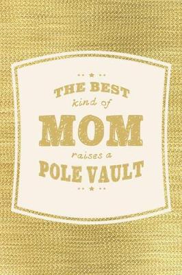 Book cover for The Best Kind Of Mom Raises A Pole Vault