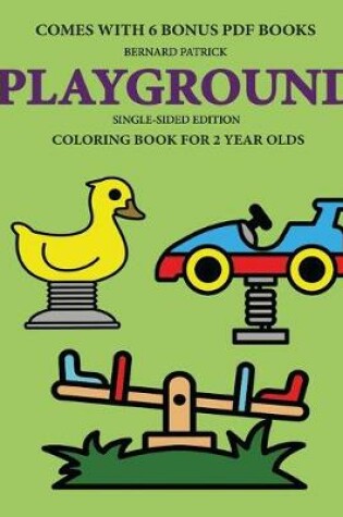 Cover of Coloring Book for 2 Year Olds (Playground)