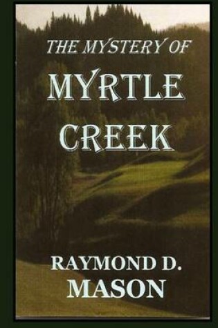 Cover of The Mystery Of Myrtle Creek