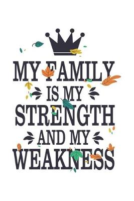 Book cover for My Family Is My Strength And My Weakness