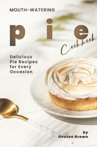Cover of Mouth-watering Pie Cookbook