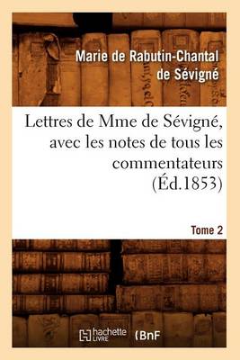 Book cover for Lettres de Mme de Sevigne, Avec Les Notes de Tous Les Commentateurs. Tome 2 (Ed.1853)