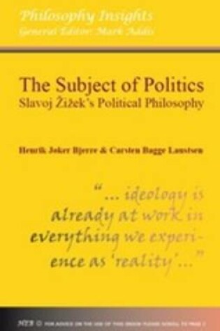 Cover of The Subject of Politics: Slavoj Zizek's Political Philosophy