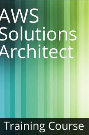 Cover of AWS Certified Solutions Architect - Associate (SAA-C02) Training Course