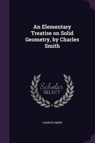 Cover of An Elementary Treatise on Solid Geometry, by Charles Smith