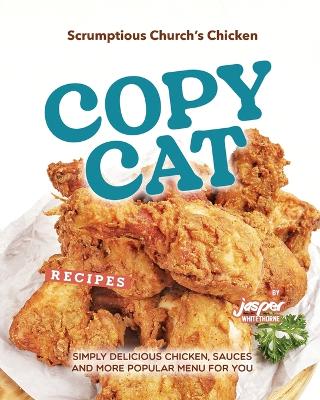 Book cover for Scrumptious Church's Chicken Copycat Recipes