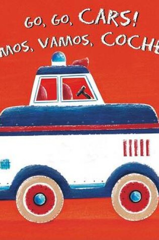 Cover of Go, Go, Cars!/Vamos, Vamos, Coches!