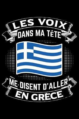 Book cover for Les Voix Dans Ma Tete Me Disent D'Aller en Grece